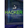 Hacker: Internet, software, sistemas de seguridad y un mundo de información