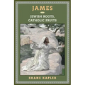 James: Jewish Roots, Catholic Fruits