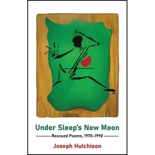 Under Sleep's New Moon: Rescued Poems, 1970-1990