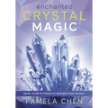 Enchanted Crystal Magic: Spells, Grids & Potions to Manifest Your Desires