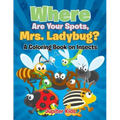 Where Are Your Spots, Mrs. Ladybug? (A Coloring Book on Insects)