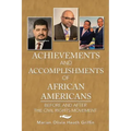 Achievements and Accomplishments of African Americans: Before and After the Civil Rights Movement