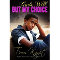 God's Will But My Choice: Uncut Raw Christian Fiction