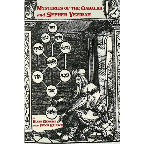 Mysteries Of The Qabalah & Sepher Yezirah: 2 Books In One
