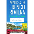 Provence: Provence & the French Riviera: Travel Guide Book-A Comprehensive 5-Day Travel Guide to Provence & the French Riviera, France & Unforgettable