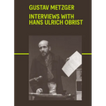 Gustav Metzger: Interviews with Hans Ulrich Obrist