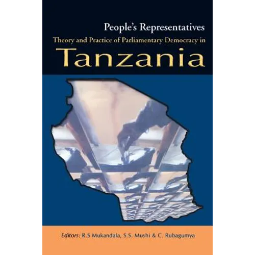 People's Representatives. Theory and Practice of Parliamentary Democracy in Tanzania