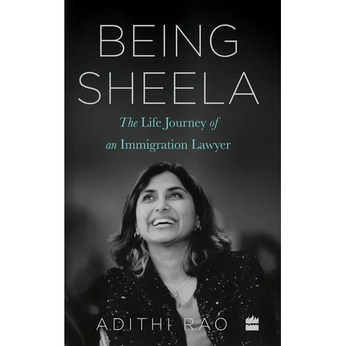 Being Sheela: The Life Journey of an Immigration Lawyer