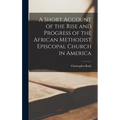 A Short Account of the Rise and Progress of the African Methodist Episcopal Church in America