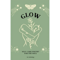 Glow: Self-Care Poetry For The Soul