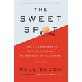 The Sweet Spot: The Pleasures of Suffering and the Search for Meaning