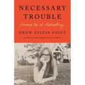 Necessary Trouble: Growing Up at Midcentury