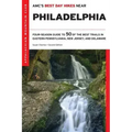 Amc's Best Day Hikes Near Philadelphia: Four-Season Guide to 50 of the Best Trails in Eastern Pennsylvania, New Jersey, and Delaware