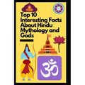 Top 10 Interesting Facts About Hindu Mythology and Gods