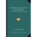 Navaho and Zuni for Christ: Fifty Years of Indian Missions