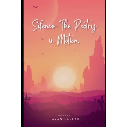 Silence-The Poetry in Motion