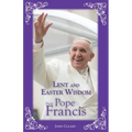 Lent and Easter Wisdom from Pope Francis