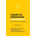 THEORY OF KNOWLEDGE ASSESSMENTS Ultimate Guide