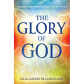 Glory of God: Experience a Supernatural Encounter with His Presence