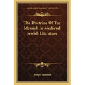 The Doctrine of the Messiah in Medieval Jewish Literature