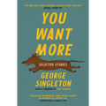 You Want More: Selected Stories of George Singleton