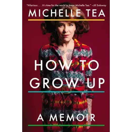 How to Grow Up: A Memoir