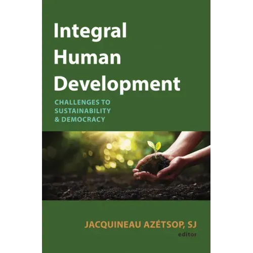 Integral Human Development: Challenges to Sustainability and Democracy