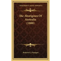The Aborigines Of Australia (1888)