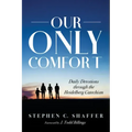Our Only Comfort: Daily Devotions Through the Heidelberg Catechism