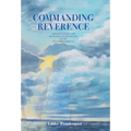 Commanding Reverence: A Journey to Reclaim Relevance and Reverence of the Ten Commandments