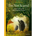 I'm Not Scared: A Big Hedgehog and Little Hedgehog Adventure