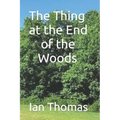 The Thing at the End of the Woods