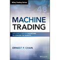 Machine Trading: Deploying Computer Algorithms to Conquer the Markets