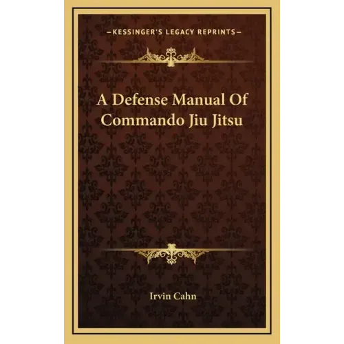 A Defense Manual of Commando Jiu Jitsu