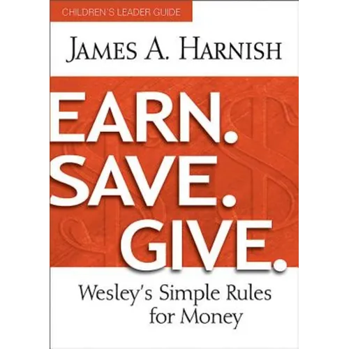 Earn. Save. Give. Children's Leader Guide: Wesley's Simple Rules for Money