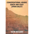 Conversational Arabic Quick and Easy: Syrian Dialect, Colloquial Arabic, Syrian Arabic, Mediterranean Arabic, Arabic Dictionary