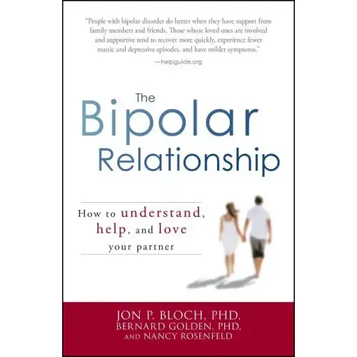 The Bipolar Relationship: How to Understand, Help, and Love Your Partner