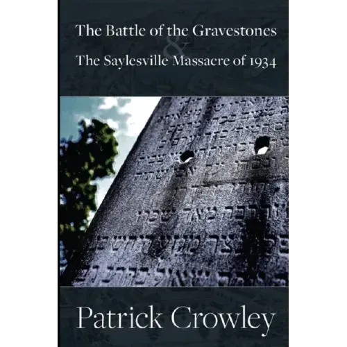 The Battle of the Gravestones & the Saylesville Massacre of 1934
