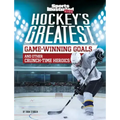 Hockey's Greatest Game-Winning Goals and Other Crunch-Time Heroics