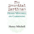 The Essential Earthman: Henry Mitchell on Gardening