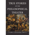 True Stories of the Philosophical Theater