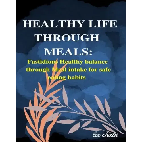 Healthy life through meals: Fastidious healthy balance through meal intake for safe eating habits
