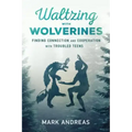 Waltzing with Wolverines: Finding Connection and Cooperation with Troubled Teens