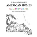 The Old Fashioned American Homes Colouring Book