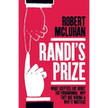 Randi's Prize: What Sceptics Say About the Paranormal, Why They Are Wrong, and Why It Matters