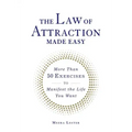The Law of Attraction Made Easy: More Than 50 Exercises to Manifest the Life You Want