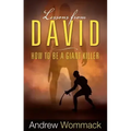 Lessons from David: How to Be a Giant Killer