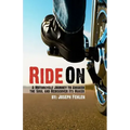 Ride On: A Motorcycle Journey to Awake your Soul and Rediscover its Maker