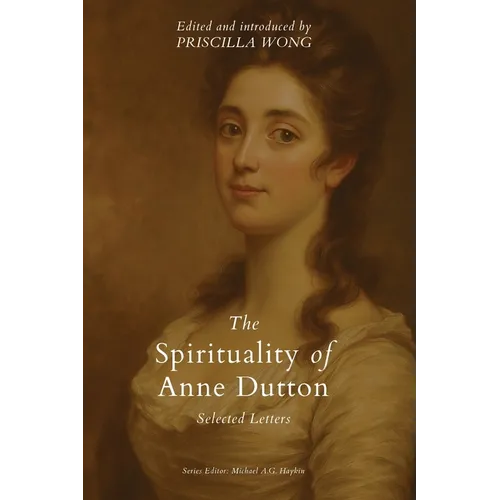 The Spirituality of Anne Dutton: Selected Letters