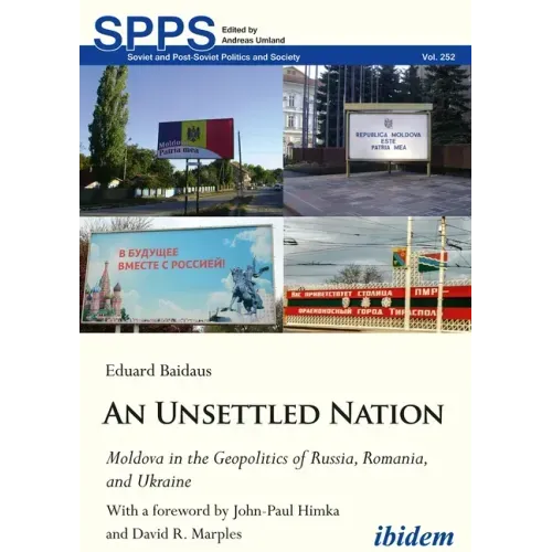 An Unsettled Nation: Moldova in the Geopolitics of Russia, Romania, and Ukraine